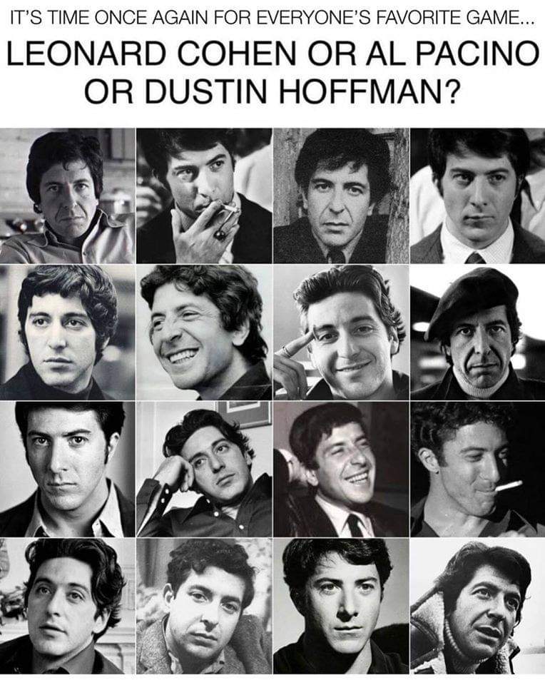 leonard cohen al pacino dustin hoffman - It'S Time Once Again For Everyone'S Favorite Game... Leonard Cohen Or Al Pacino Or Dustin Hoffman? 2 .C