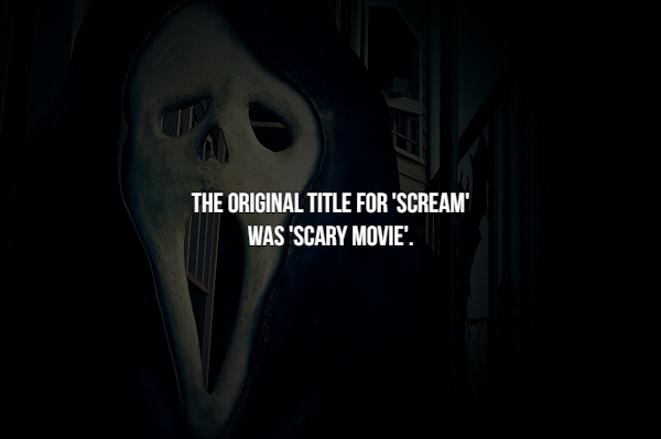 darkness - The Original Title For 'Scream Was 'Scary Movie'.