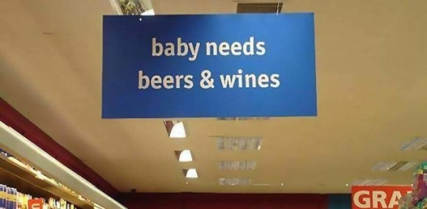 funny grocery store signs - baby needs beers & wines Gra