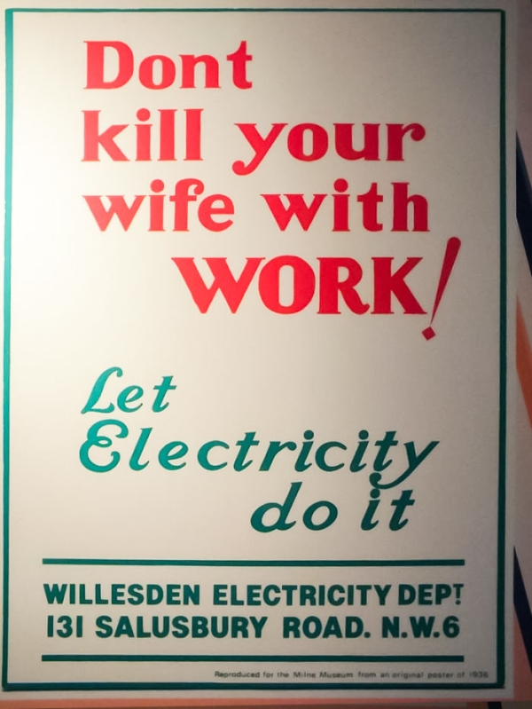 poorly designed signs meme - Dont kill your wife with Work Let Electricity do it Willesden Electricity Dept 131 Salusbury Road. N.W.6 Reproduced for the Mine Museum from an original poster of 1936