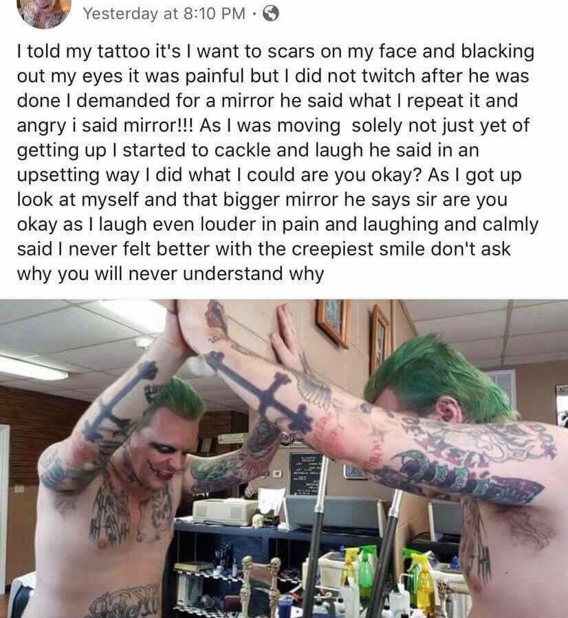 joker tattoo mirror - Yesterday at I told my tattoo it's I want to scars on my face and blacking out my eyes it was painful but I did not twitch after he was done I demanded for a mirror he said what I repeat it and angry i said mirror!!! As I was moving 