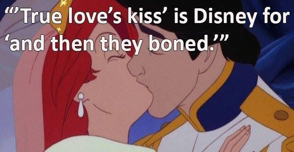 cartoon - ""True love's kiss' is Disney for and then they boned."