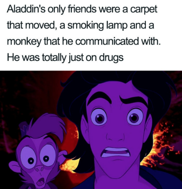 aladdin abu this is no time to panic start panicking - Aladdin's only friends were a carpet that moved, a smoking lamp and a monkey that he communicated with. He was totally just on drugs
