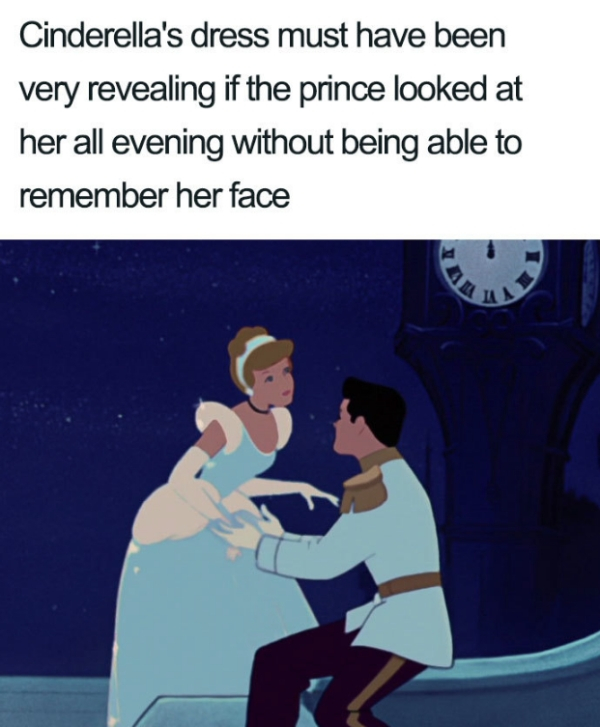 Cinderella's dress must have been very revealing if the prince looked at her all evening without being able to remember her face