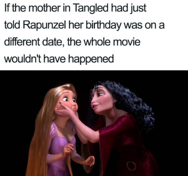 tangled rapunzel and mother gothel - If the mother in Tangled had just told Rapunzel her birthday was on a different date, the whole movie wouldn't have happened