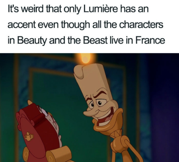 cartoon - It's weird that only Lumire has an accent even though all the characters in Beauty and the Beast live in France