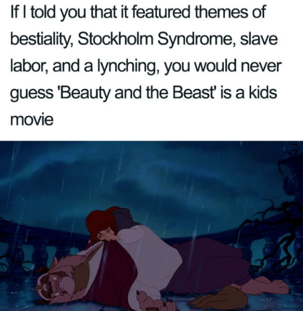 cartoon - If I told you that it featured themes of bestiality, Stockholm Syndrome, slave labor, and a lynching, you would never guess 'Beauty and the Beast' is a kids movie