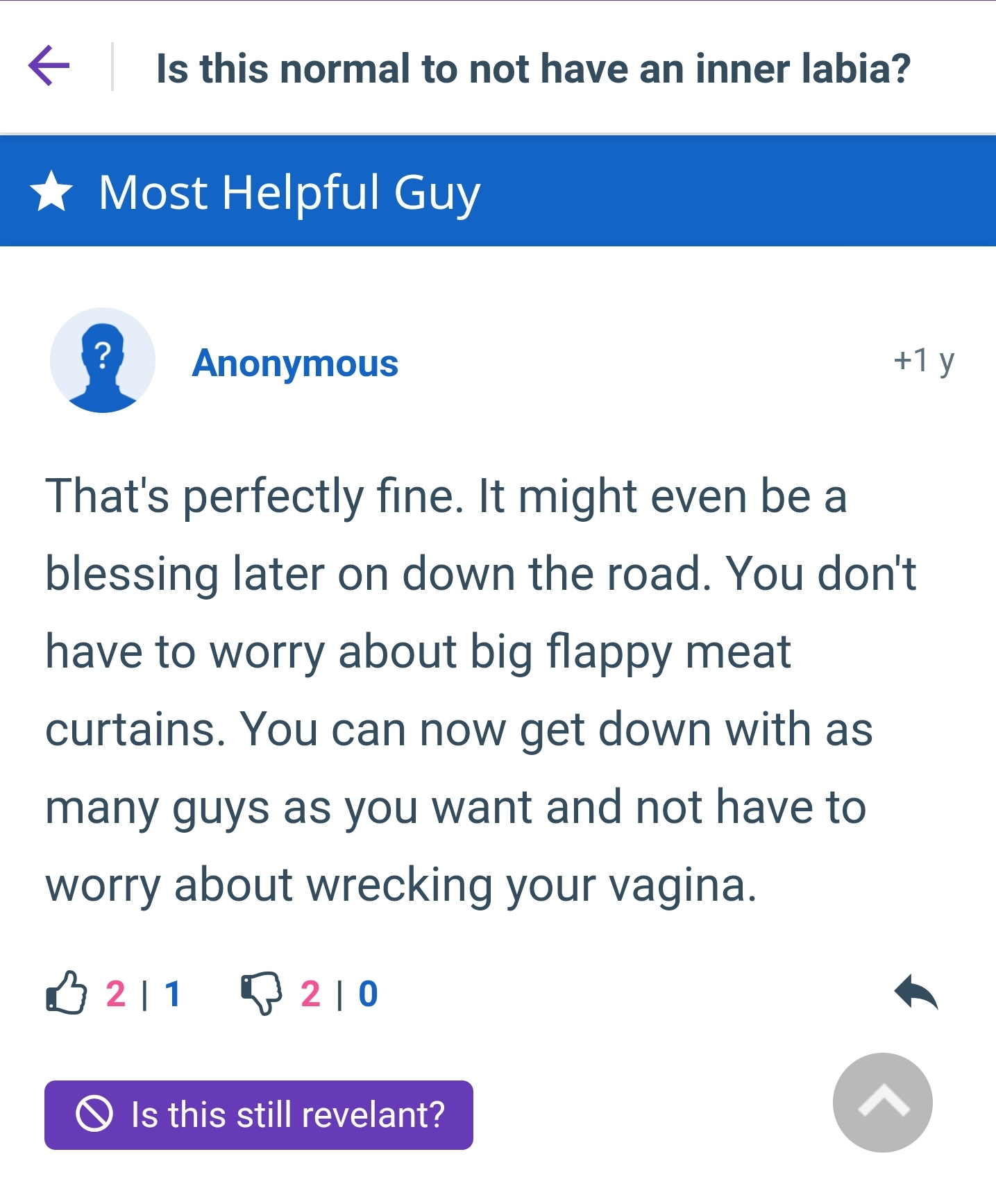 web page - Is this normal to not have an inner labia? Most Helpful Guy Anonymous That's perfectly fine. It might even be a blessing later on down the road. You don't have to worry about big flappy meat curtains. You can now get down with as many guys as y