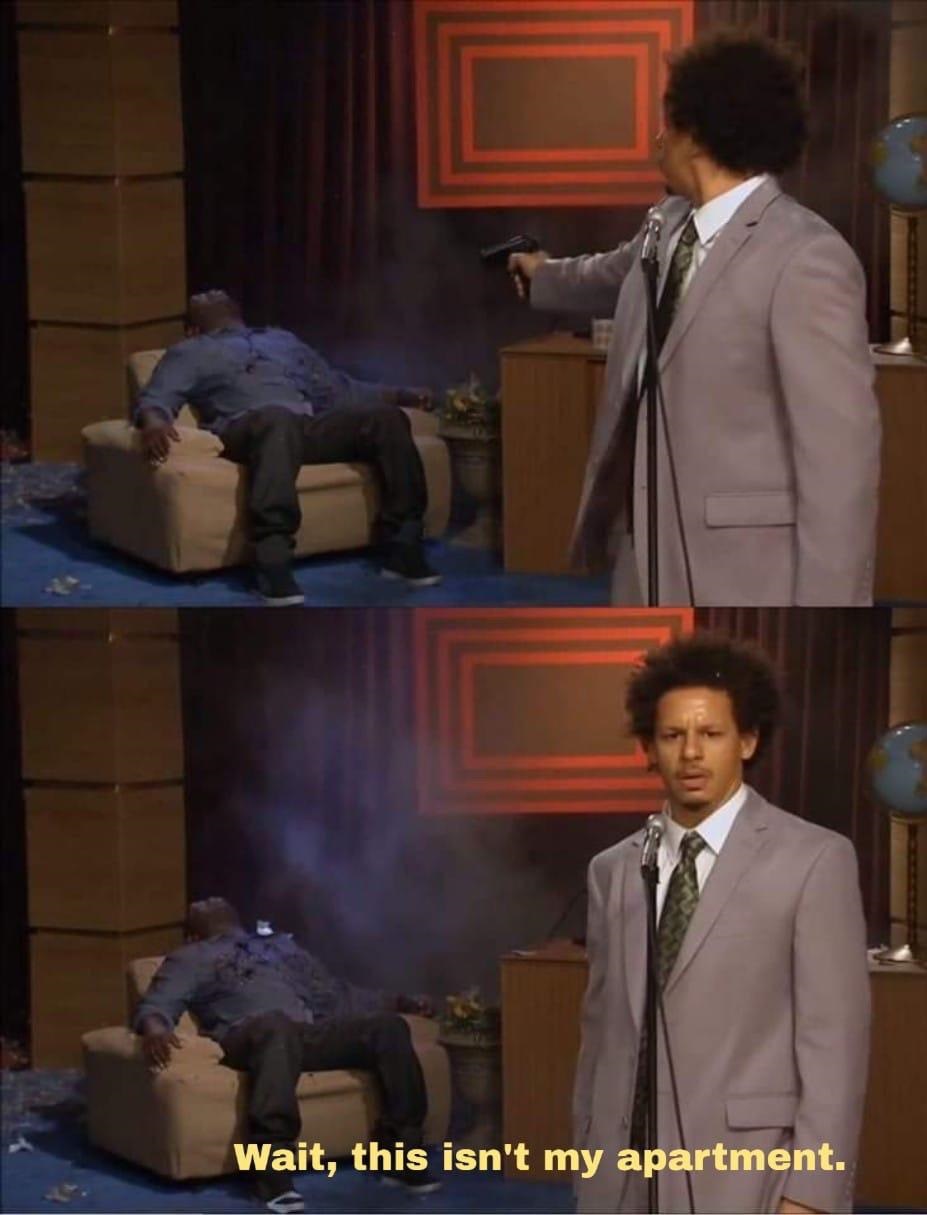 eric andre meme template - Wait, this isn't my apartment.
