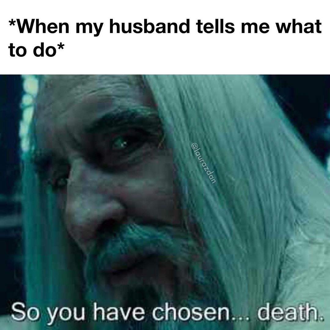 When my husband tells me what to do So you have chosen... death.