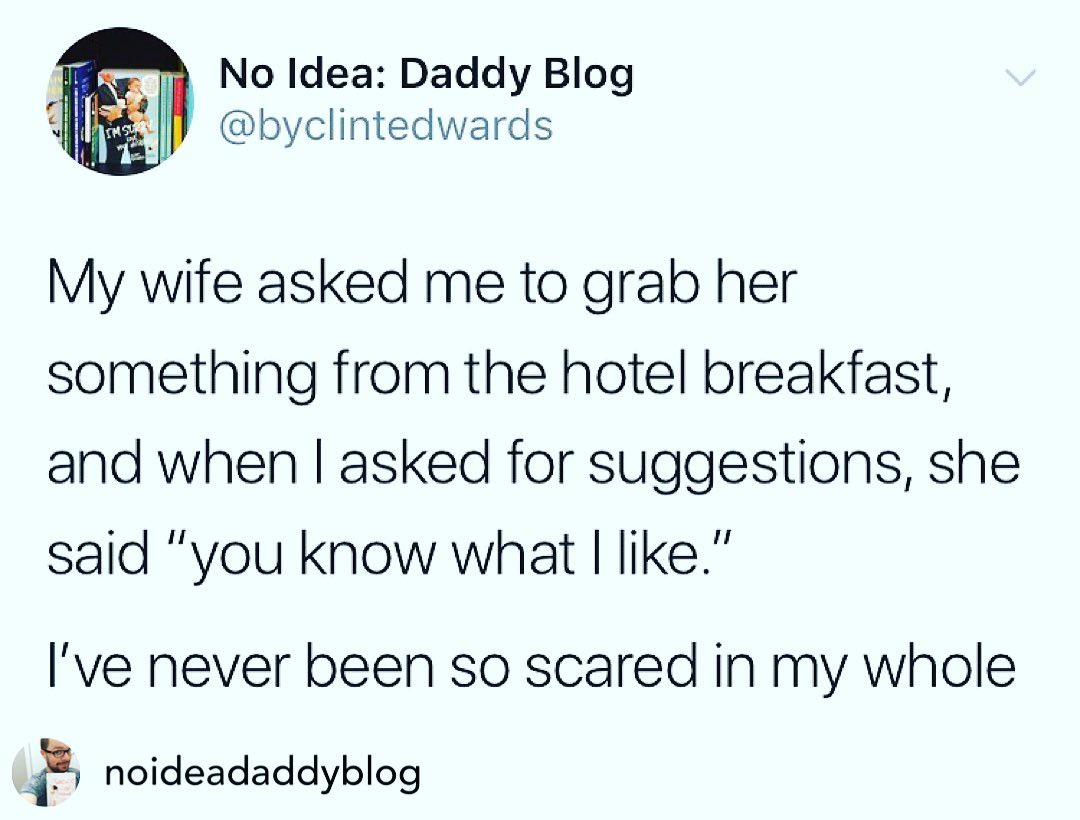 document - No Idea Daddy Blog My wife asked me to grab her something from the hotel breakfast, and when asked for suggestions, she said "you know what I ." I've never been so scared in my whole noideadaddyblog