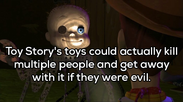 photo caption - Toy Story's toys could actually kill multiple people and get away with it if they were evil.