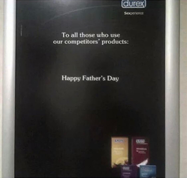 electronics - durex Sexperience To all those who use our competitors' products Happy Father's Day