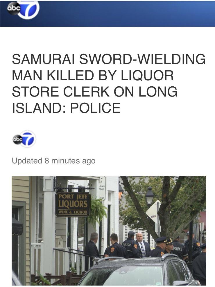 vehicle - Samurai SwordWielding Man Killed By Liquor Store Clerk On Long Island Police abc Updated 8 minutes ago Port Jeff Liquors Wine & Liquor Price Police