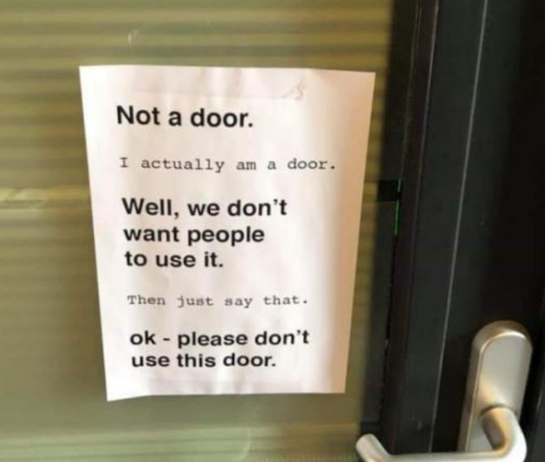 document - Not a door. I actually am a door. Well, we don't want people to use it. Then just say that. ok please don't use this door.
