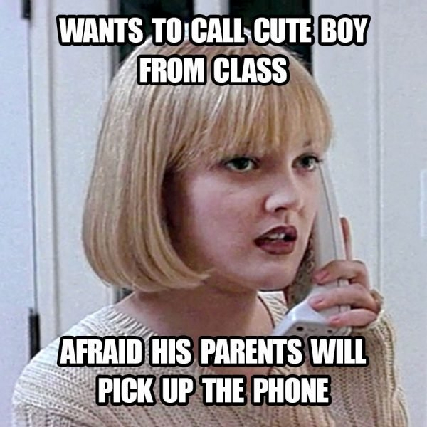 90s memes - Wants To Call Cute Boy From Class Afraid His Parents Will Pick Up The Phone