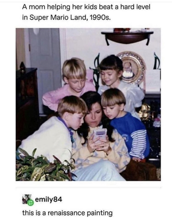 mom helping her kids beat a hard level in super mario land - A mom helping her kids beat a hard level in Super Mario Land, 1990s. emily84 this is a renaissance painting
