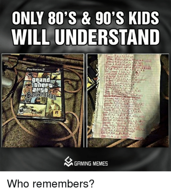 only 90s kids will understand - Only 80's & 90'S Kids Will Understand PlayStation 2 grand theft also Stanover 21 Lore Al 1.Com Ord 2. Us Gaming Memes Who remembers?