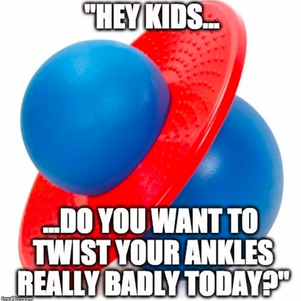 80's kid memes - "Hey Kids. ...Do You Want To Twist Your Ankles Really Badly Today" imafipicom