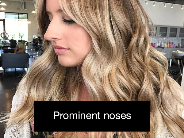 Hairstyle - Prominent noses