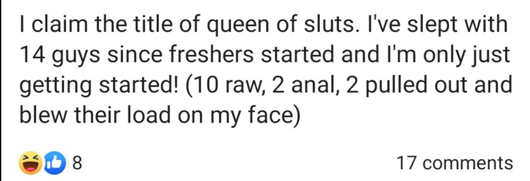 handwriting - I claim the title of queen of sluts. I've slept with 14 guys since freshers started and I'm only just getting started! 10 raw, 2 anal, 2 pulled out and blew their load on my face Sl 8 17