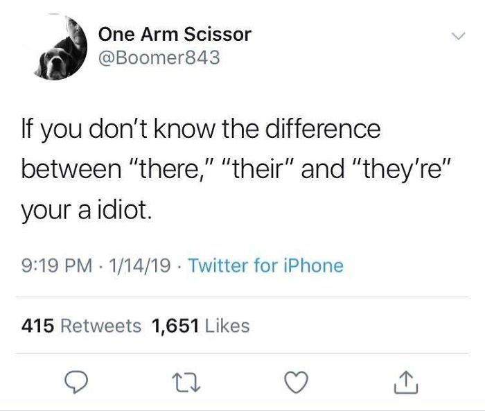 parents love their sons but raise their daughters - One Arm Scissor If you don't know the difference between "there," "their" and "they're" your a idiot. 11419. Twitter for iPhone 415 1,651