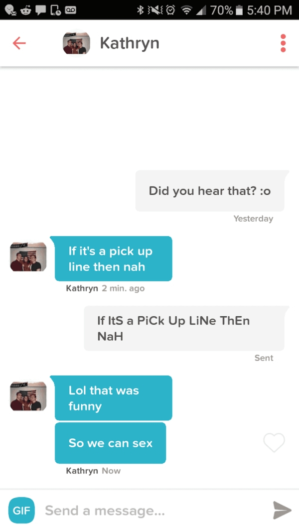 whores tinder - { $ 3 70% Kathryn Did you hear that? o Yesterday If it's a pick up line then nah Kathryn 2 min. ago If Its a Pick Up Line ThEn NaH Sent Lol that was funny So we can sex Kathryn Now Gif Send a message...