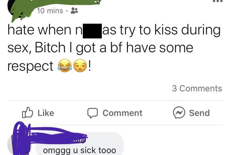 10 mins hate when n as try to kiss during sex, Bitch I got a bf have some respecta! 3 D Comment @ Send omggg u sick tooo