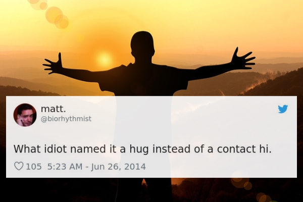 matt. What idiot named it a hug instead of a contact hi. 105