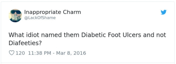 elon musk twitter roast - Inappropriate Charm What idiot named them Diabetic Foot Ulcers and not Diafeeties? 120