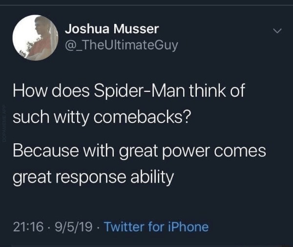 raw dogging reality meme - Joshua Musser UltimateGuy How does SpiderMan think of such witty comebacks? Because with great power comes great response ability . 9519 Twitter for iPhone