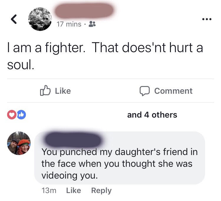 angle - 17 mins 3 17 mins Tam a fighter. That does'nt hurt a soul. 0 Comment and 4 others You punched my daughter's friend in the face when you thought she was videoing you. 13m