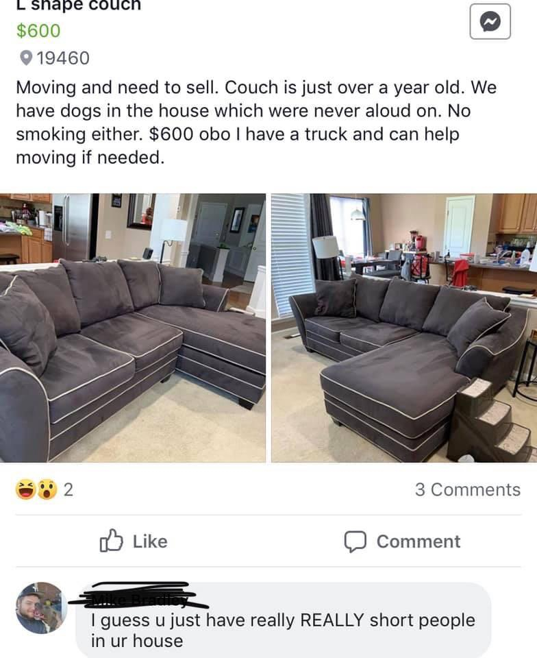 living room - L Shape couch $600 19460 Moving and need to sell. Couch is just over a year old. We have dogs in the house which were never aloud on. No smoking either. $600 obo I have a truck and can help moving if needed. 2 3 Comment I guess u just have r