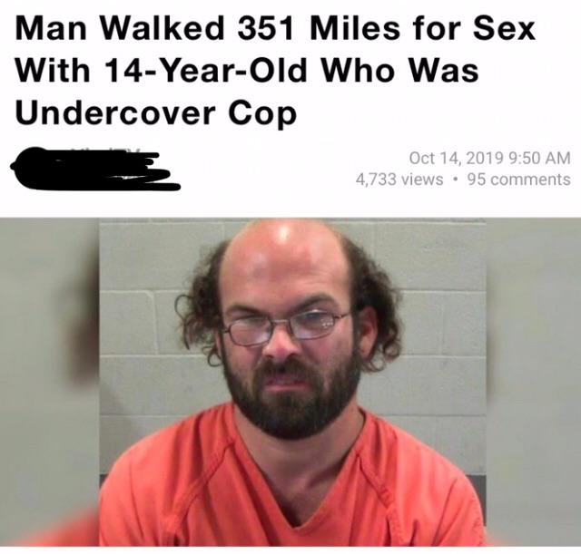 10 year - Man Walked 351 Miles for Sex With 14YearOld Who Was Undercover Cop 4,733 views 95