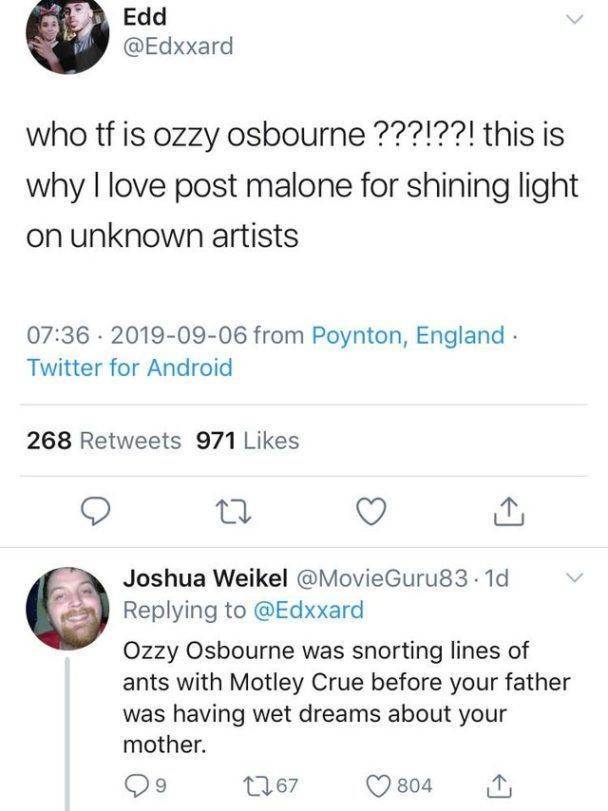 ketchup is a soda tweet - Edd who tf is ozzy osbourne ???!??! this is why I love post malone for shining light on unknown artists from Poynton, England. Twitter for Android 268 971 Joshua Weikel . 1d Ozzy Osbourne was snorting lines of ants with Motley Cr