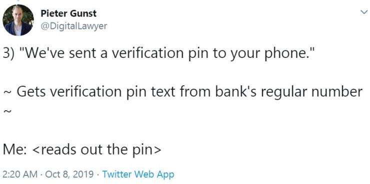 document - Pieter Gunst Lawyer 3 "We've sent a verification pin to your phone." ~ Gets verification pin text from bank's regular number Me  . Twitter Web App