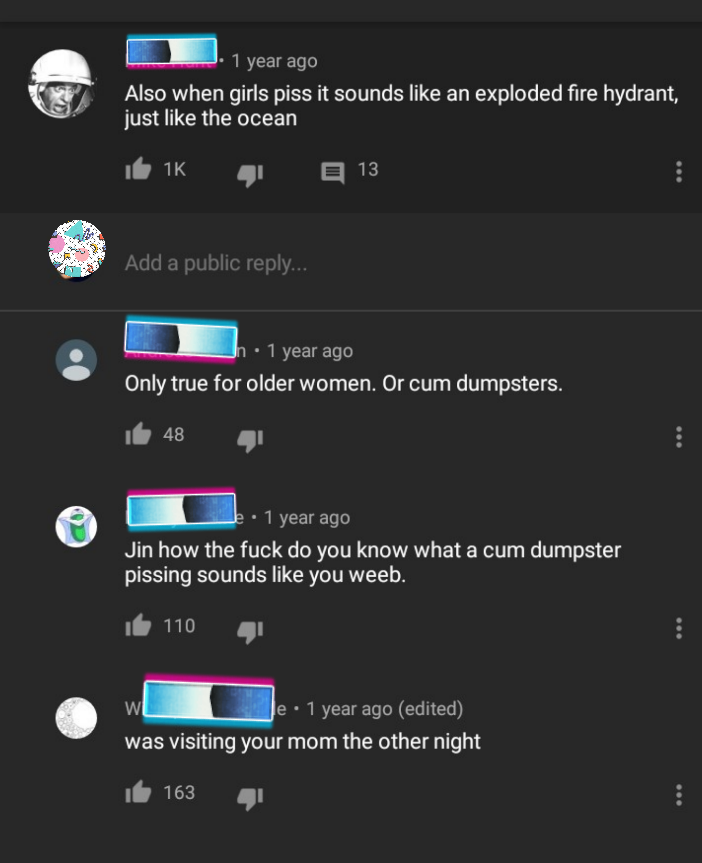screenshot - 1 year ago Also when girls piss it sounds an exploded fire hydrant, just the ocean 16 16 4 13 Add a public ... Jh 1 year ago Only true for older women. Or cum dumpsters. 1648 L e. 1 year ago Jin how the fuck do you know what a cum dumpster pi