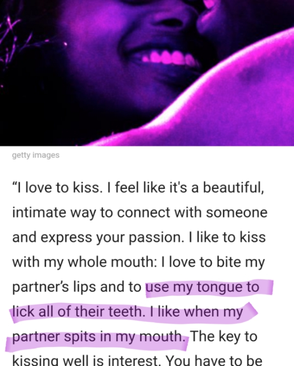 mouth - getty images I love to kiss. I feel it's a beautiful, intimate way to connect with someone and express your passion. I to kiss with my whole mouth I love to bite my partner's lips and to use my tongue to lick all of their teeth. I when my partner 
