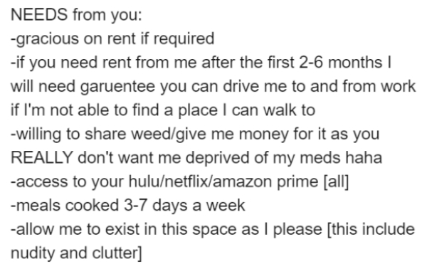 document - Needs from you gracious on rent if required if you need rent from me after the first 26 months will need garuentee you can drive me to and from work if I'm not able to find a place I can walk to willing to weedgive me money for it as you Really