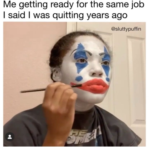 quen blackwell clown - Me getting ready for the same job I said I was quitting years ago