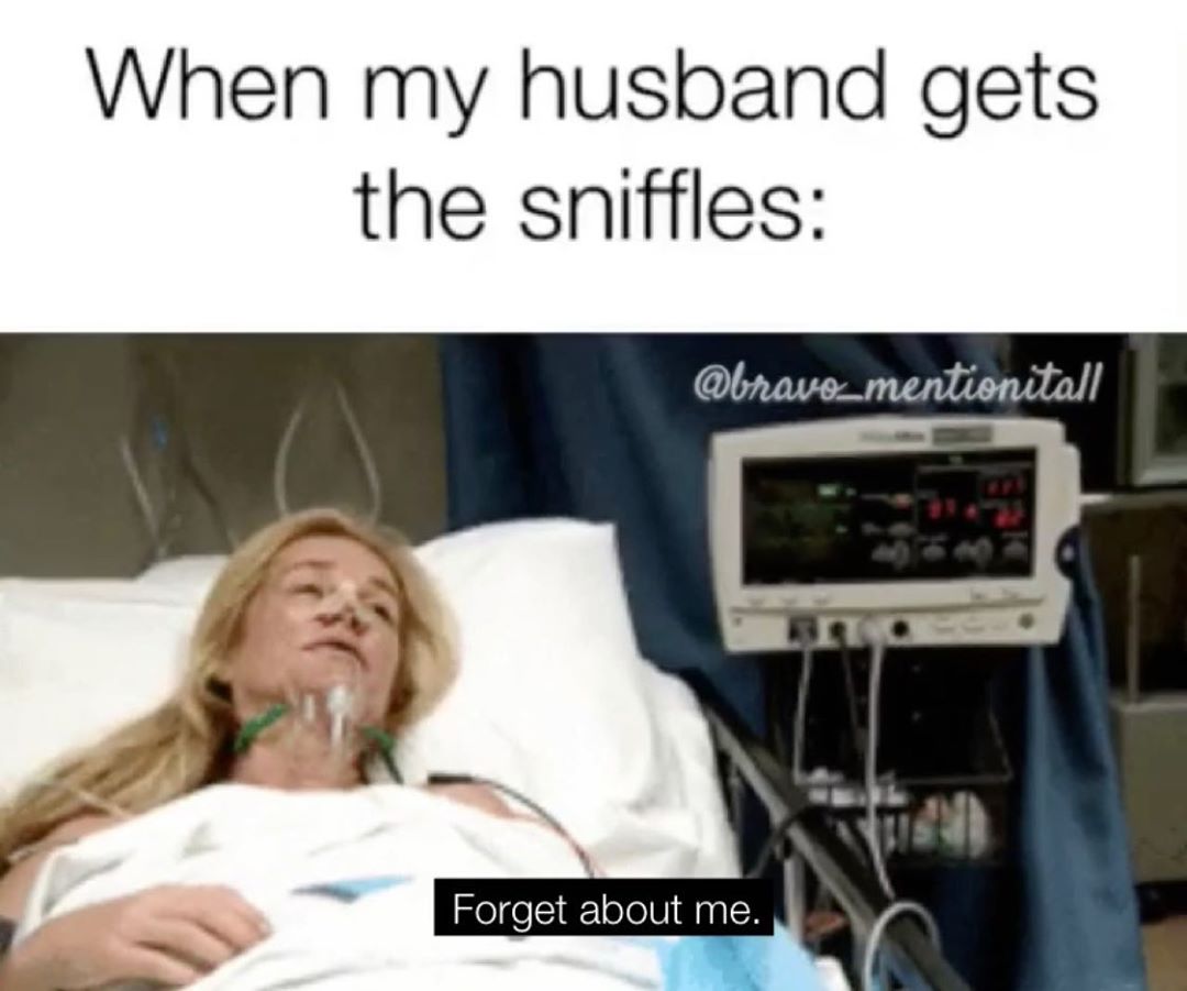 hospital patient gif - When my husband gets the sniffles mentionitall Forget about me.