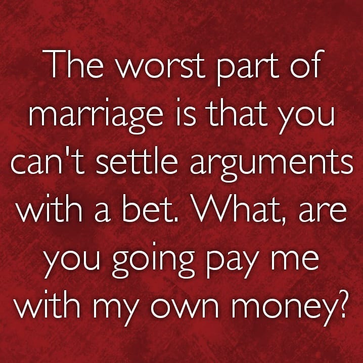 omd messages greatest hits - The worst part of marriage is that you can't settle arguments with a bet. What, are you going pay me with my own money?