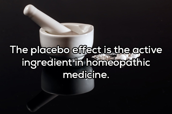 cup - The placebo effect is the active ingredient in homeopathic medicine.