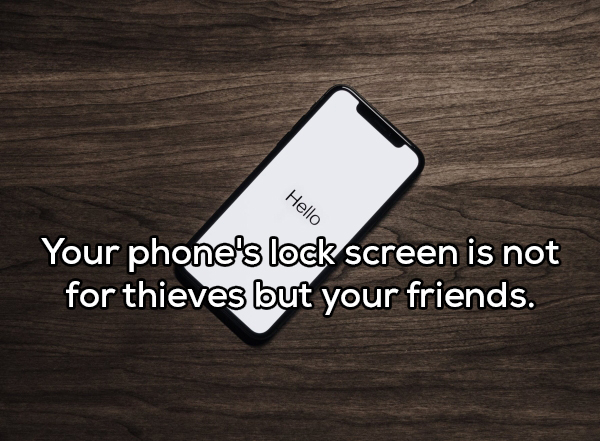 mobile phone - Hello Your phone's lock screen is not for thieves but your friends.