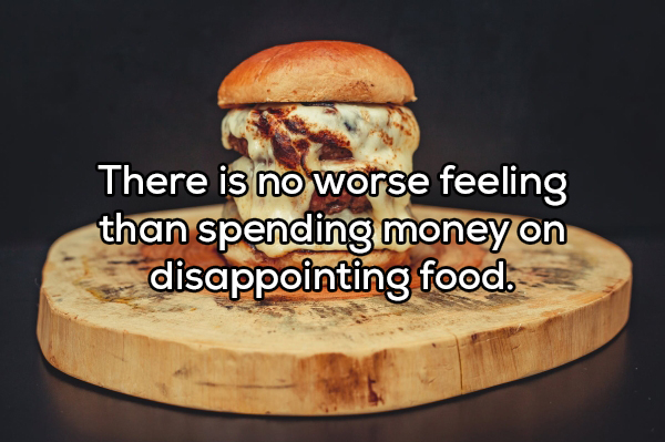 geburtstag glückwünsche - There is no worse feeling than spending money on disappointing food.