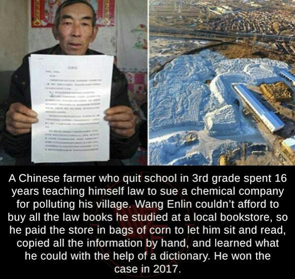 A Chinese farmer who quit school in 3rd grade spent 16 years teaching himself law to sue a chemical company for polluting his village. Wang Enlin couldn't afford to buy all the law books he studied at a local bookstore, so he paid the store in bags of cor