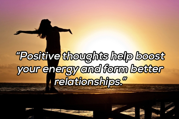 thanks god quotes - "Positive thoughts help boost your energy and form better relationships.