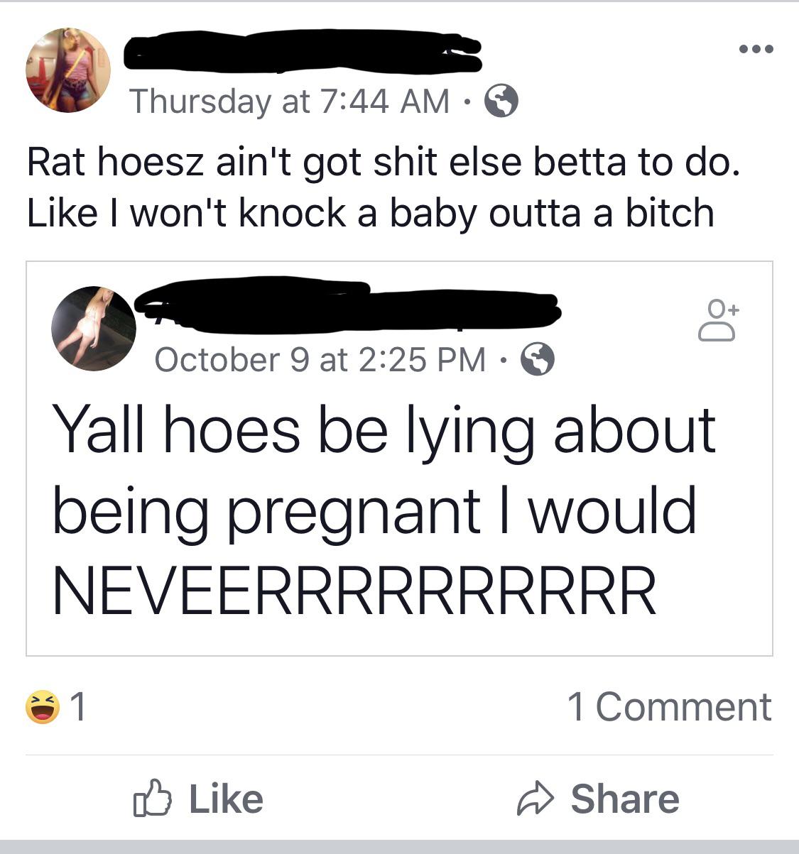 angle - Thursday at Rat hoesz ain't got shit else betta to do. I won't knock a baby outta a bitch October 9 at Yall hoes be lying about being pregnant I would Neveerrrrrrrrrr 1 Comment 0 ~