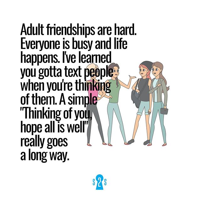 cartoon - Adult friendships are hard. Everyone is busy and life happens. I've learned you gotta text people when you're thinking of them. A simple "Thinking of you hope all is well" really goes a long way.