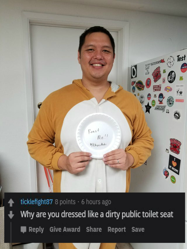 Roast - shoulder - Roast Me!!! WChoco Bels Teen 4 ticklefight87 8 points . 6 hours ago Why are you dressed a dirty public toilet seat Give Award Report Save